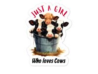Vinyl Decal / Sticker (Just a Girl who loves Cows)
